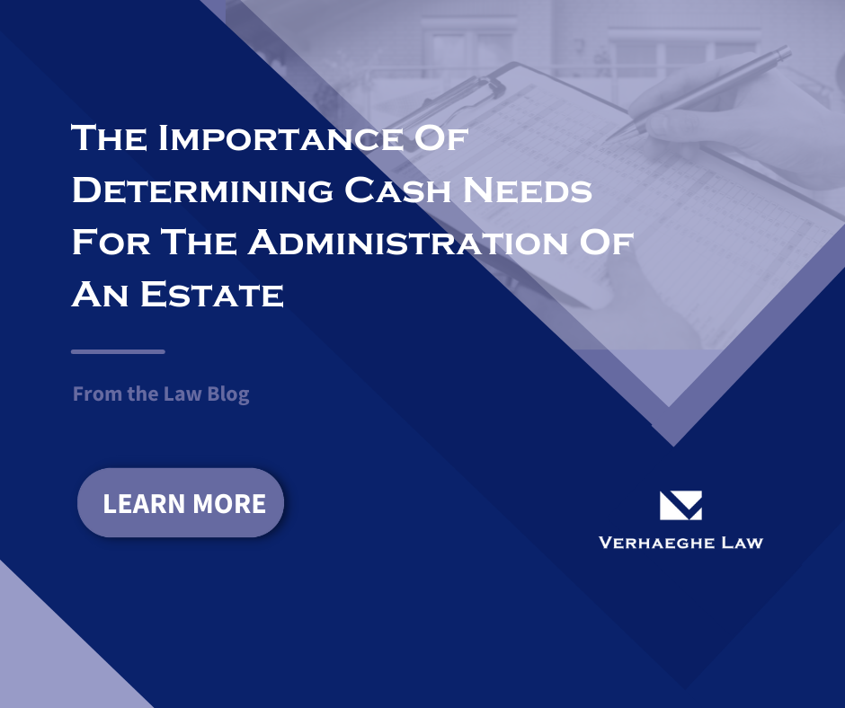 The Importance of Determining Cash Needs for the Administration of an Estate
