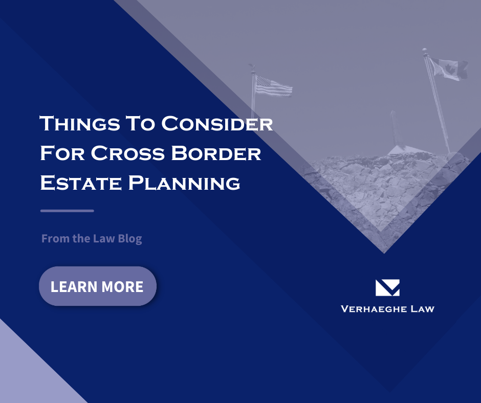 Things to Consider for Cross Border Estate Planning