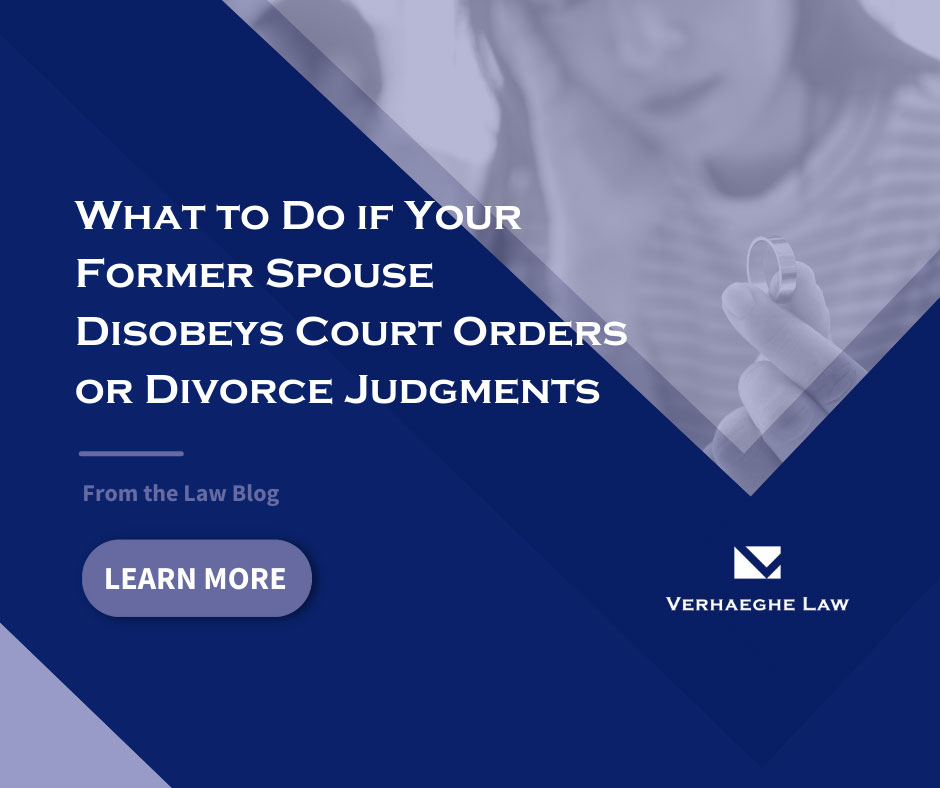 What to Do if Your Former Spouse Disobeys Court Orders or Divorce Judgments