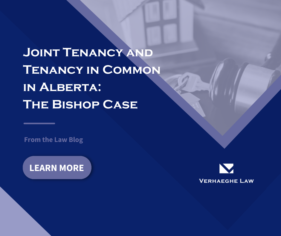 Joint Tenancy and Tenancy in Common in Alberta The Bishop Case