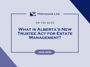 What is Alberta?s New Trustee Act for Estate Management