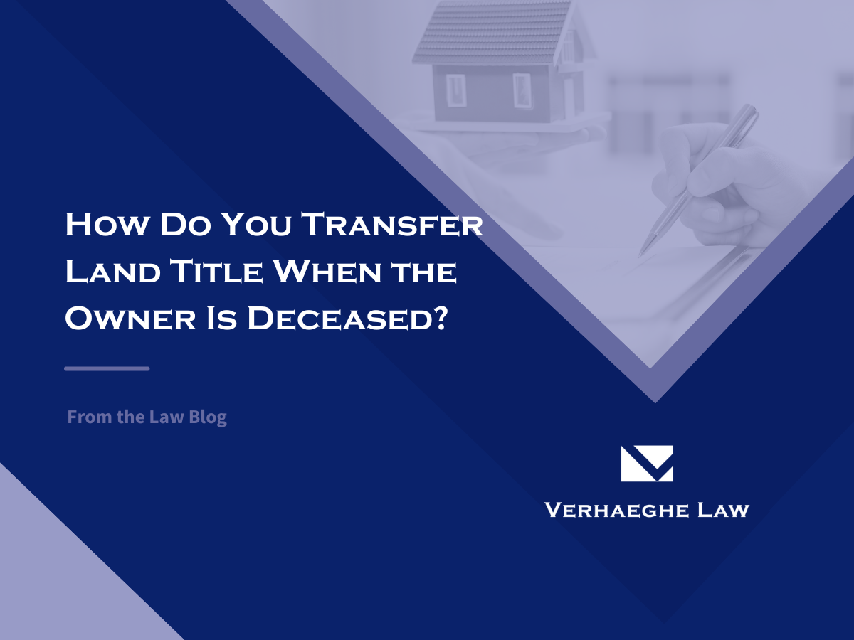 How Do You Transfer Land Title When the Owner Is Deceased?