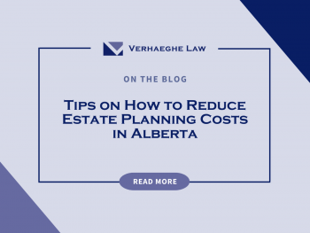 Tips on How to Reduce Estate Planning Costs in Alberta