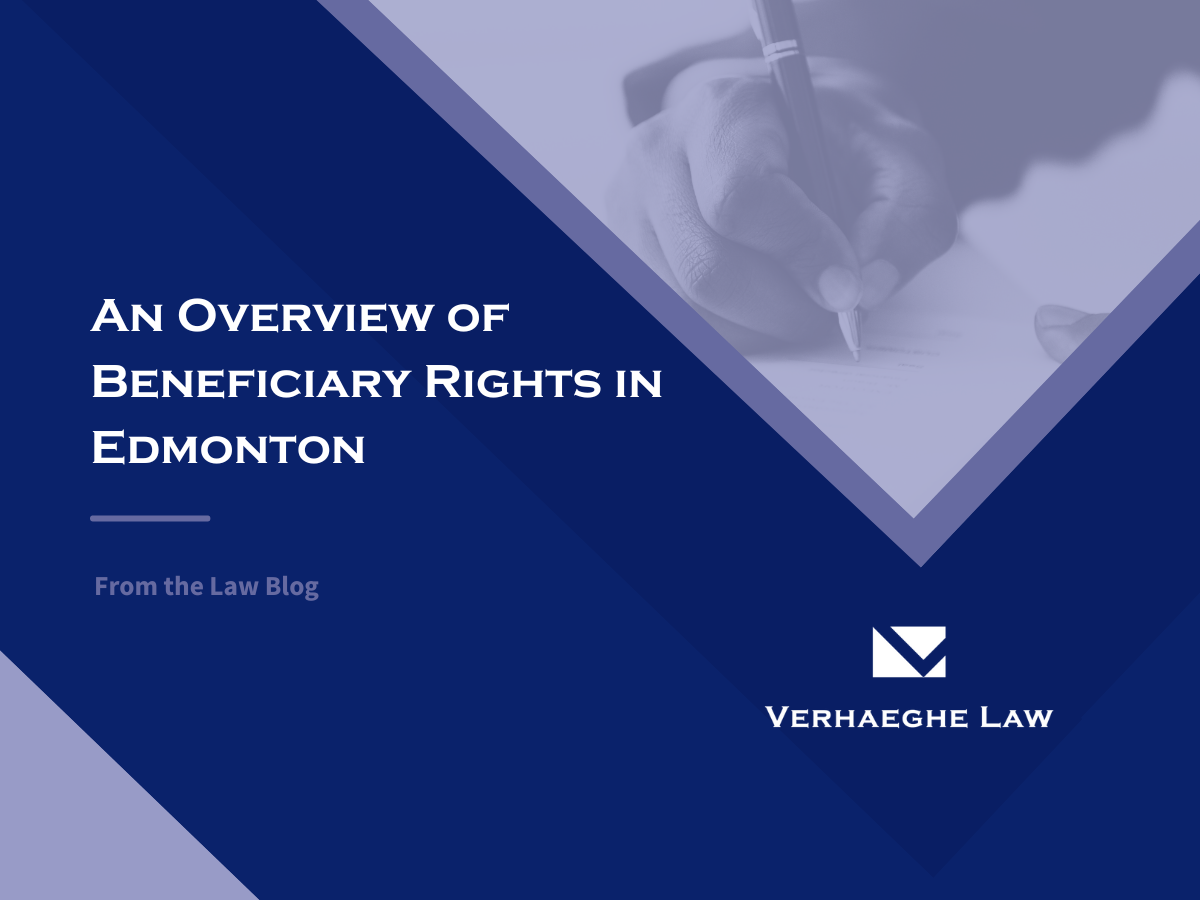 An Overview of Beneficiary Rights in Edmonton