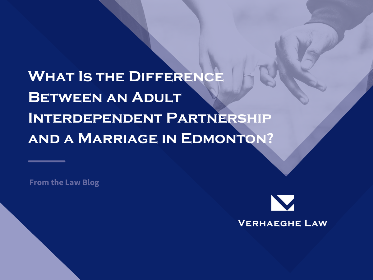 What Is the Difference Between an Adult Interdependent Relationship and a Marriage in Edmonton?