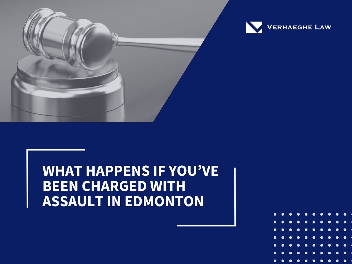 What Happens If You’ve been Charged With Assault in Edmonton