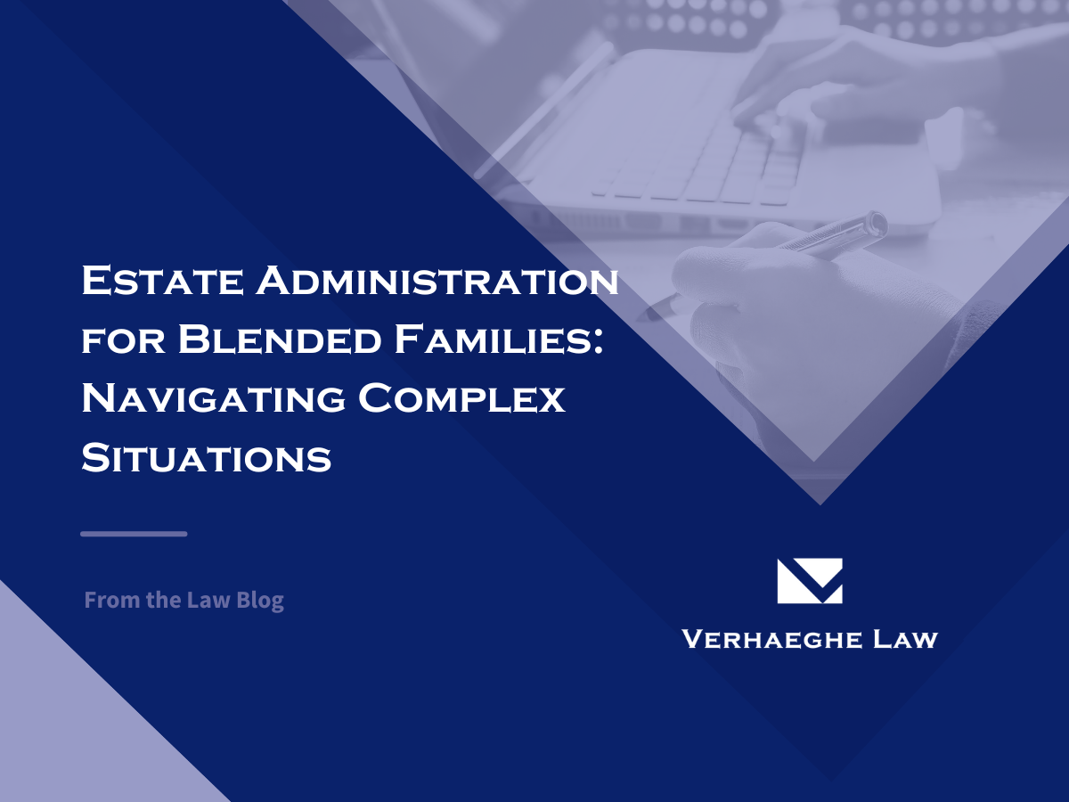 Estate Administration For Blended Families: Navigating Complex ...